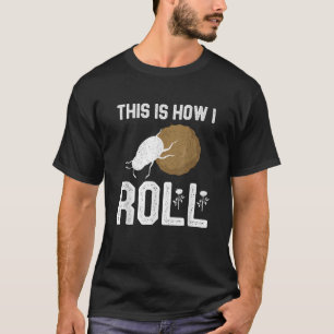 Camiseta Así Es Como Rollo El Entomólogo De Escarabajo De T