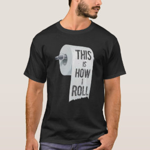 Camiseta Así es como rollo el papel de inodoro mojado Chist