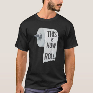 Camiseta Así es como rollo el papel de inodoro mojado Chist