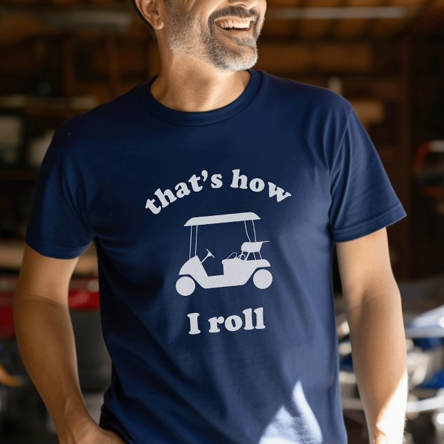 Camiseta Así es como rollo | Torneo de golf personalizado (Subido por el creador)