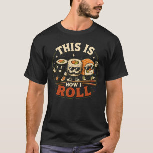 Camiseta Así Es Como Rueda El Rollo De Comida Japonesa Sash