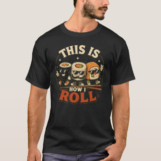 Camiseta Así Es Como Rueda El Rollo De Comida Japonesa Sash
