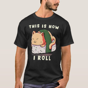 Camiseta Así Es Como Rueda Gato Rollos De Sushi Pescado Cru