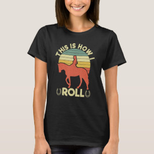 Camiseta Así es como ruedo   Caballo ecuestre   Mujer Chica