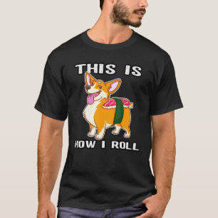 Camiseta Así es como ruedo Corgi Nigiri Sushi Perro