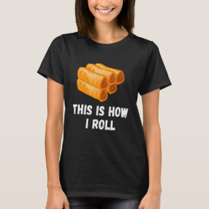 Camiseta Así es como ruedo Filipino Spring Roll Lumpia Pin