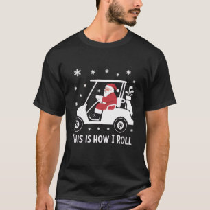 Camiseta Así es como ruedo Funny Santa montando un carrito 