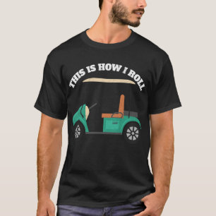 Camiseta Así es como ruedo Humor divertido de carrito de go
