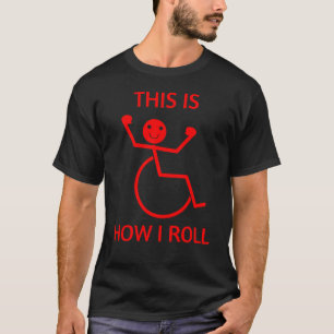 Camiseta Así es como ruedo Persona divertida en silla de ru