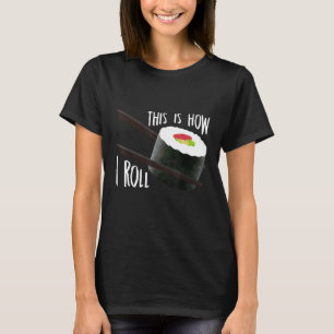 Camiseta Así es como ruedo Rollo de sushi japonés Comida