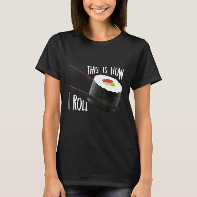 Camiseta Así es como ruedo  Rollo de sushi japonés Comida (Anverso)