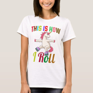 Camiseta Así es como ruedo - Unicornio de patinaje sobre ru