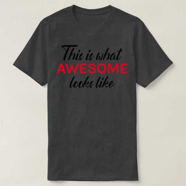 Camiseta Así es como se ve increíble (Diseño del anverso)