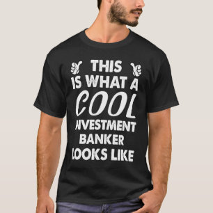Camiseta Así es como se ve un banquero de inversión de Guay