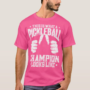 Camiseta Así Es Como Se Ve Un Campeón De Pickleball