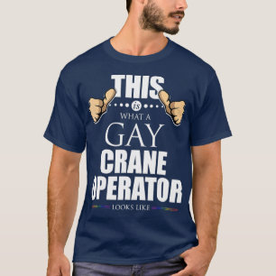 Camiseta Así es como se ve un operador de grúa gay