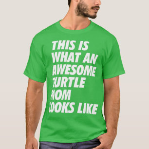 Camiseta Así es como se ve una increíble madre tortuga