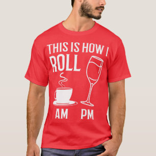 Camiseta Así es como tomo café gracioso AM Wine PM Alcohol
