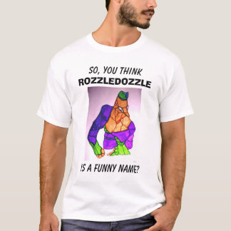 CAMISETA ¿ASÍ PUES, USTED PIENSA, ROZZLEDOZZLE, ES UN