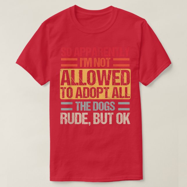 Camiseta Así que aparentemente no me permiten adoptar a tod (Diseño del anverso)