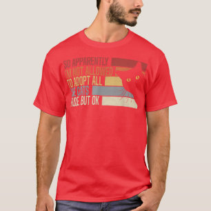 Camiseta Así que, Aparentemente, No Se Me Permite Adoptar T