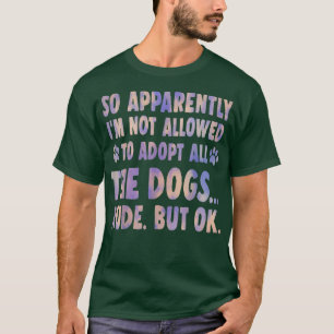 Camiseta Así Que Aparentemente No Se Me Permite Adoptar Tod