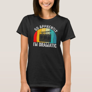 Camiseta Así Que Aparentemente Soy Dramático Musicals De Br