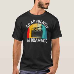Camiseta Así Que Aparentemente Soy Dramático Musicals De Br