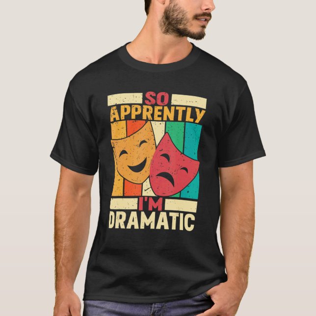 Camiseta Así que aparentemente soy teatro dramático (Anverso)