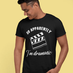Camiseta Así que aparentemente soy un actor dramático y g