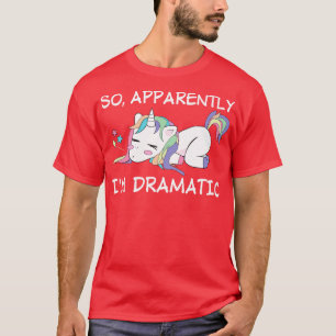 Camiseta Así Que Aparentemente Soy Un Dramático Unicornio F