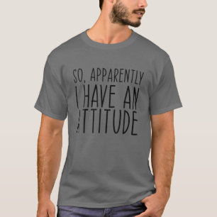Camiseta Así Que Aparentemente Tengo Una Actitud Divertida 