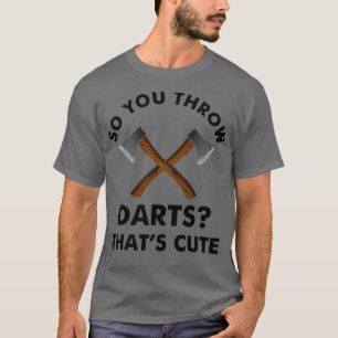 Camiseta Así Que Arrojas Darts Thatx27s Cute Funny Ax Throw