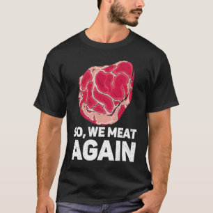 Camiseta Así Que Comemos De Nuevo Carne De Carne De Carne C
