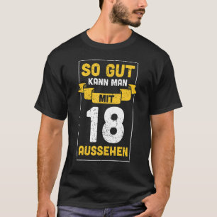 Camiseta Así que Gut Kann Man Mit 18 Aparición 18th Birthda