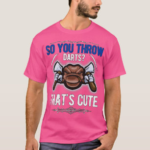 Camiseta Así que lanzas dardos1
