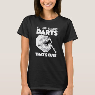 Camiseta Así que lanzas dardos  Lanzadores de hachas