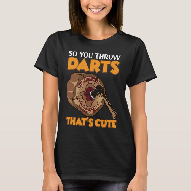 Camiseta Así que lanzas Darts Ax Lanzando Hatchet Throwers (Anverso)