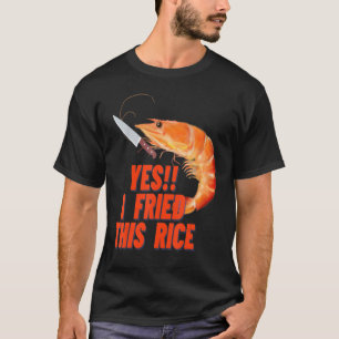 Camiseta Así que me estás diciendo que un camarón frió este