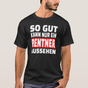 Camiseta Así que parece que el pensionista de Gut Kann Nur