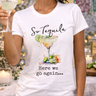 Camiseta Así que Tequila Aquí Vamos de Nuevo
