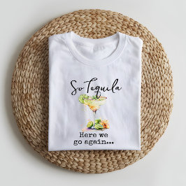 Camiseta Así Que Tequila Aquí Vamos De Nuevo