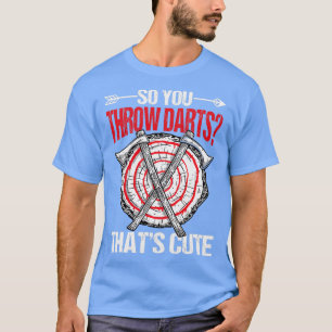Camiseta Así Que Tiras Dardos Eso Es Muy Difícil 1