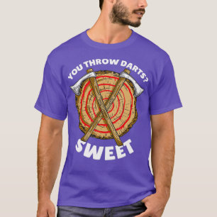 Camiseta Así Que Tiras Dardos Que Son Cutos