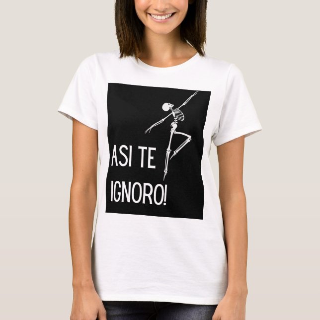 CAMISETA ASI TE IGNORO (Anverso)