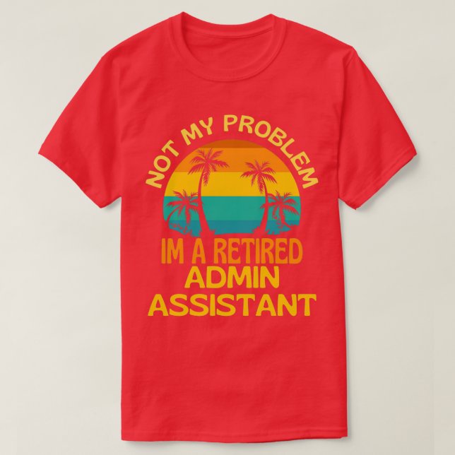 Camiseta Asistente de administrador retirado ya no es mi pr (Diseño del anverso)