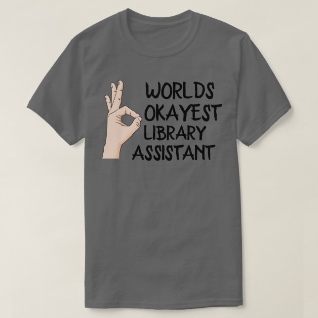 Camiseta Asistente de biblioteca de Worlds Okayest (Diseño del anverso)