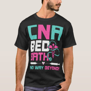 Camiseta Asistente de enfermería certificado CNA Bed Bath a