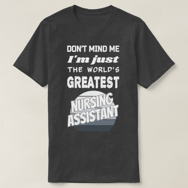 Camiseta Asistente de Enfermería más grande de Worldx27s (Diseño del anverso)
