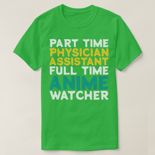 Camiseta Asistente de médicos a tiempo parcial a tiempo com (Diseño del anverso)